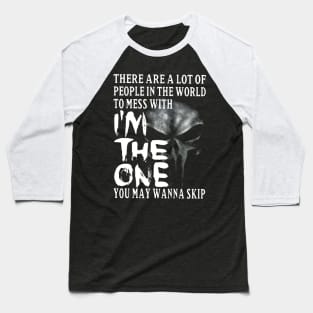 Skull There're Lots Of Problems In The World To Mess With I'm The One Baseball T-Shirt